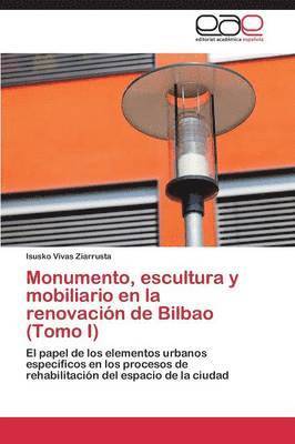 Monumento, escultura y mobiliario en la renovacin de Bilbao (Tomo I) 1