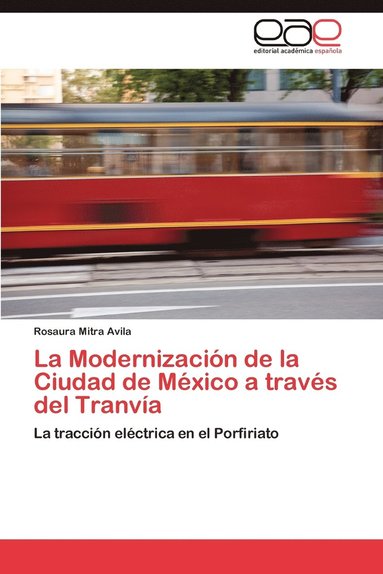 bokomslag La Modernizacin de la Ciudad de Mxico a travs del Tranva