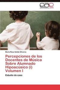 bokomslag Percepciones de los Docentes de Msica Sobre Alumnado Hipoacsico (i) Volumen I
