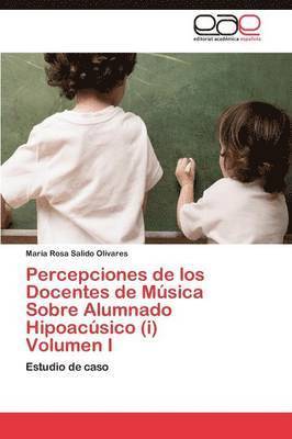 Percepciones de los Docentes de Msica Sobre Alumnado Hipoacsico (i) Volumen I 1