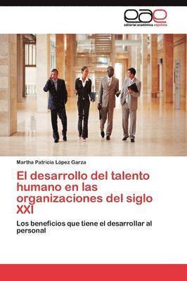 El desarrollo del talento humano en las organizaciones del siglo XXI 1