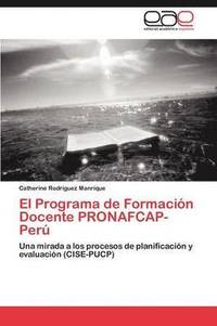 bokomslag El Programa de Formacin Docente PRONAFCAP-Per