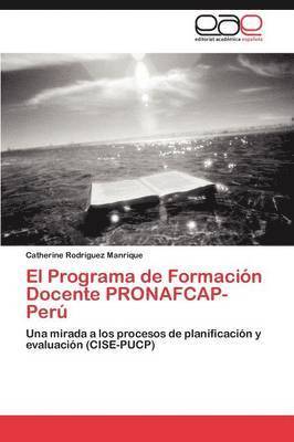 El Programa de Formacin Docente PRONAFCAP-Per 1