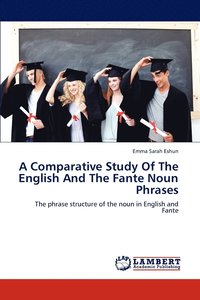 bokomslag A Comparative Study Of The English And The Fante Noun Phrases