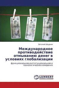 bokomslag Mezhdunarodnoe Protivodeystvie Otmyvaniyu Deneg V Usloviyakh Globalizatsii