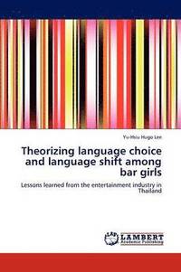 bokomslag Theorizing Language Choice and Language Shift Among Bar Girls