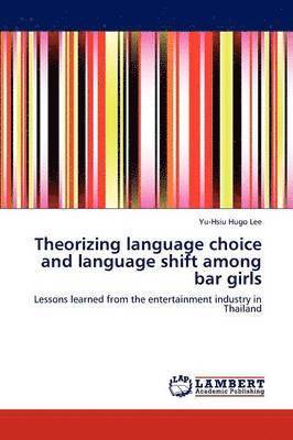 Theorizing Language Choice and Language Shift Among Bar Girls 1