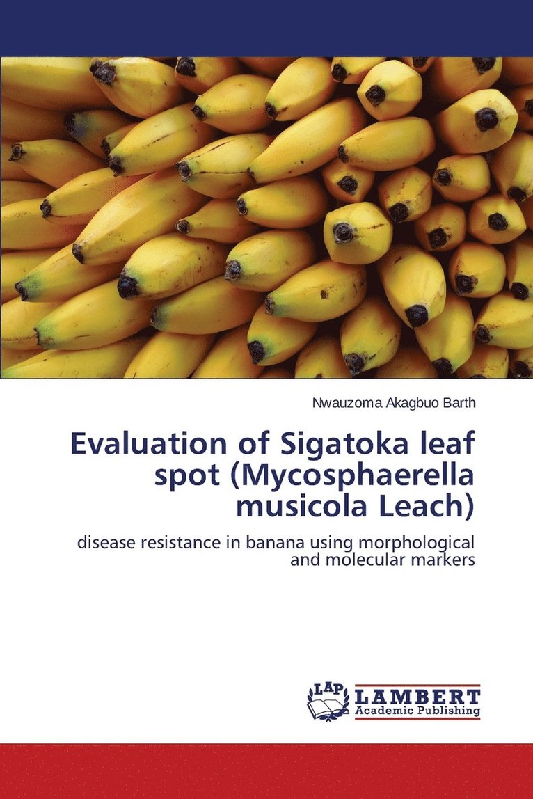 Evaluation of Sigatoka leaf spot (Mycosphaerella musicola Leach) 1