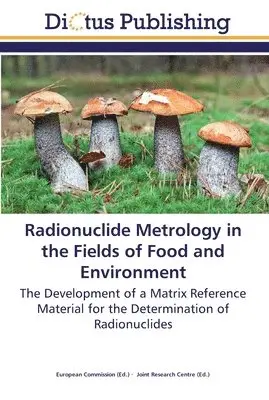 European Commission European Commission, Joint Research Centre Joint Research Centre - Radionuclide Metrology in the Fields of Food and Environment, Häftad. Tillgänglighet: Lägg i varukorg