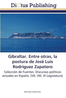 Gibraltar. Entre otras, la postura de Jose Luis Rodriguez Zapatero 1