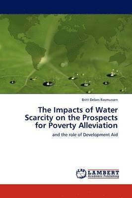 bokomslag The Impacts of Water Scarcity on the Prospects for Poverty Alleviation