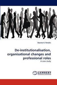bokomslag de-Institutionalisation, Organisational Changes and Professional Roles