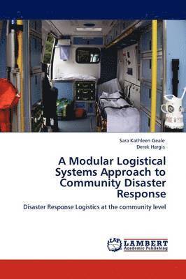 A Modular Logistical Systems Approach to Community Disaster Response 1