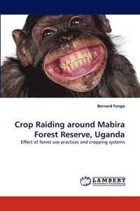 bokomslag Crop Raiding Around Mabira Forest Reserve, Uganda