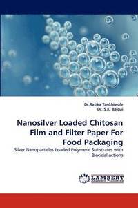 bokomslag Nanosilver Loaded Chitosan Film and Filter Paper for Food Packaging