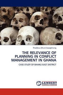 The Relevance of Planning in Conflict Management in Ghana 1