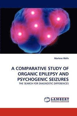 A Comparative Study of Organic Epilepsy and Psychogenic Seizures 1