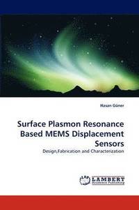 bokomslag Surface Plasmon Resonance Based Mems Displacement Sensors
