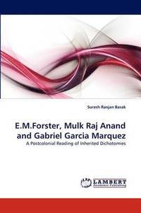 bokomslag E.M.Forster, Mulk Raj Anand and Gabriel Garcia Marquez