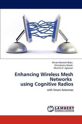 Enhancing Wireless Mesh Networks using Cognitive Radios 1