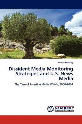 Dissident Media Monitoring Strategies and U.S. News Media 1