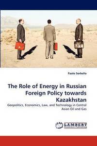 bokomslag The Role of Energy in Russian Foreign Policy Towards Kazakhstan