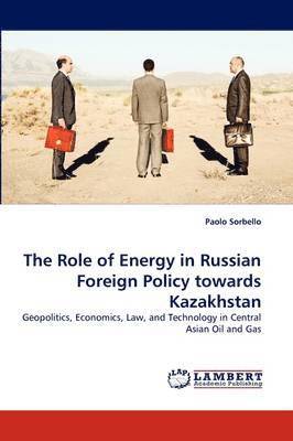 The Role of Energy in Russian Foreign Policy Towards Kazakhstan 1