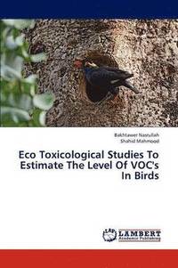 bokomslag Eco Toxicological Studies to Estimate the Level of Voc's in Birds