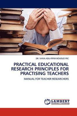 Practical Educational Research Principles for Practising Teachers 1
