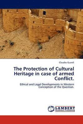 bokomslag The Protection of Cultural Heritage in Case of Armed Conflict.