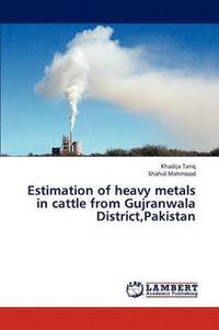 bokomslag Estimation of Heavy Metals in Cattle from Gujranwala District, Pakistan