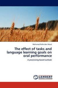 bokomslag The Effect of Tasks and Language Learning Goals on Oral Performance