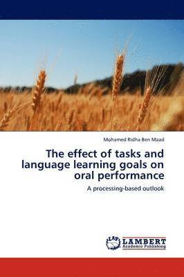 The Effect of Tasks and Language Learning Goals on Oral Performance 1