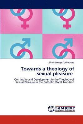 bokomslag Towards a theology of sexual pleasure