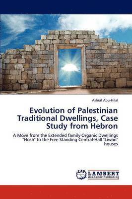 Evolution of Palestinian Traditional Dwellings, Case Study from Hebron 1