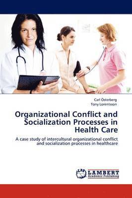bokomslag Organizational Conflict and Socialization Processes in Health Care