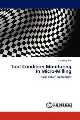 Kunpeng Zhu - Tool Condition Monitoring In Micro-Milling, Häftad