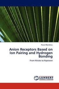 bokomslag Anion Receptors Based on Ion Pairing and Hydrogen Bonding