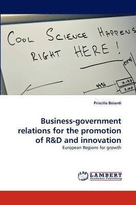 Business-Government Relations for the Promotion of R&d and Innovation 1