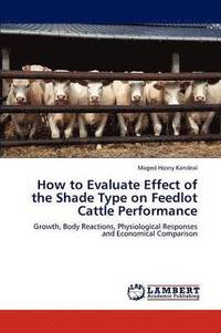 bokomslag How to Evaluate Effect of the Shade Type on Feedlot Cattle Performance