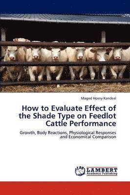 How to Evaluate Effect of the Shade Type on Feedlot Cattle Performance 1