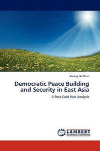 bokomslag Democratic Peace Building and Security in East Asia