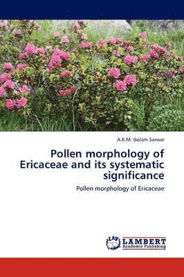 Pollen Morphology of Ericaceae and Its Systematic Significance 1