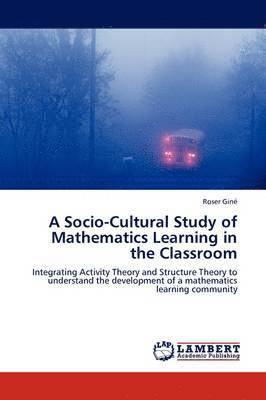 A Socio-Cultural Study of Mathematics Learning in the Classroom 1