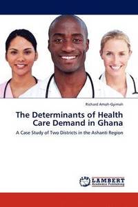 bokomslag The Determinants of Health Care Demand in Ghana