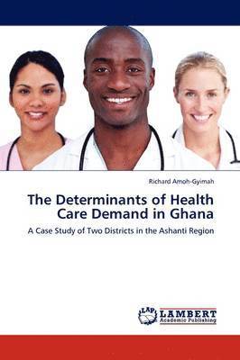 The Determinants of Health Care Demand in Ghana 1