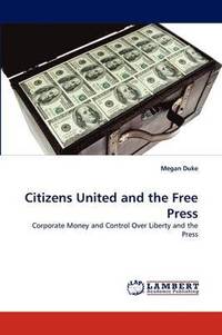 bokomslag Citizens United and the Free Press