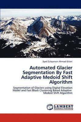Automated Glacier Segmentation by Fast Adaptive Medoid Shift Algorithm 1