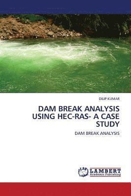 Dam Break Analysis Using Hec-Ras- A Case Study 1