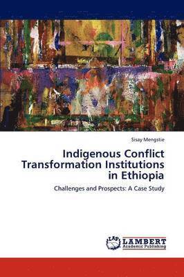 bokomslag Indigenous Conflict Transformation Institutions in Ethiopia